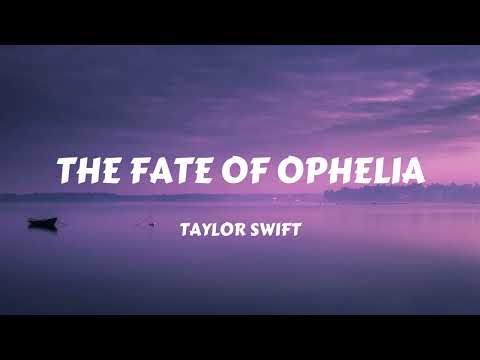 Taylor Swift - The Fate of Ophelia (Lyrics)