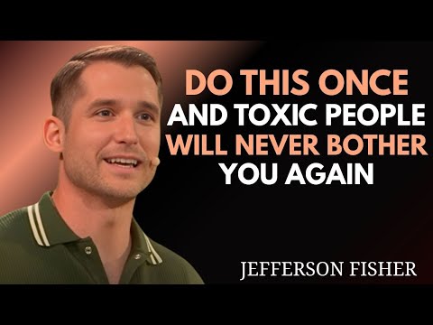 Do This Once and Toxic People Will Never Bother You Again ||Jefferson Fisher
