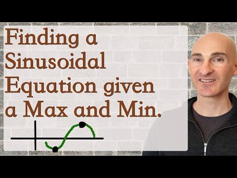 Finding a Sinusoidal Equation Given a Maximum and Minimum