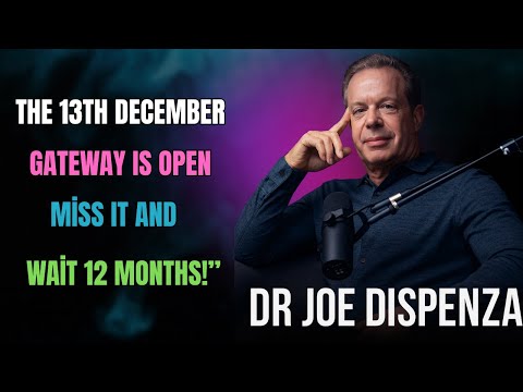 13 DECEMBER: Manifestation Gateway – Miss It and Wait 12 Months | Dr. Joe Dispenza