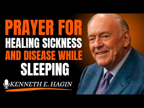 Prayer For Healing Sickness And Disease While Sleeping[Kenneth E. Hagin style)