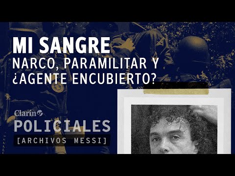 Quién es "MI SANGRE": narco, paramilitar y agente encubierto de la DEA | Archivos Messi