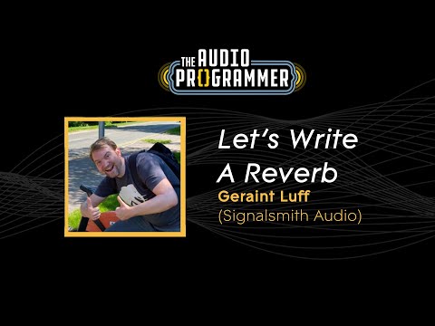 "Let's Write A Reverb" || Geraint Luff