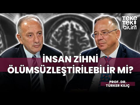İnsan zihni ölümsüzleştirilebilir mi? / Prof. Dr. Türker Kılıç & Fatih Altaylı - Teke Tek Bilim