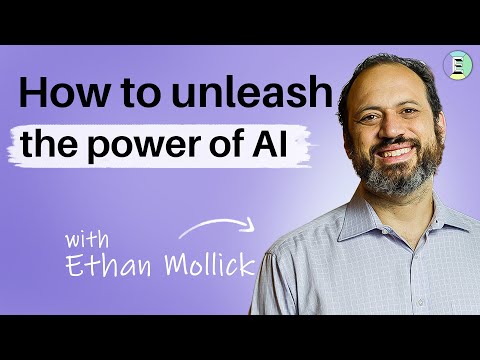 How to unleash the power of  AI, with Ethan Mollick