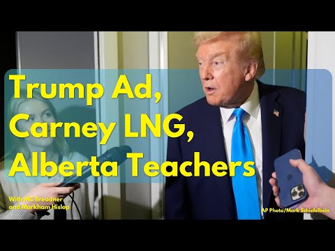 Trump Freaks Over Ford's Video, Carney Can't Math, Alberta Teachers Dig In