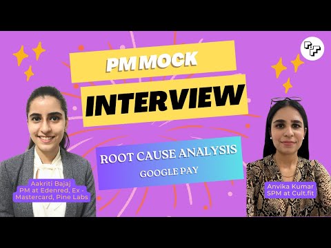 Product Management Mock Interview | Root Cause Analysis for Google Pay ft. Aakriti Bajaj | PM School