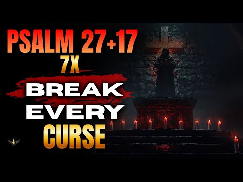 🔥 God Just Revealed:PSALM 27 + 17(7 TIMES)Powerful Spiritual Warfare to Break Every Curse & Blockage