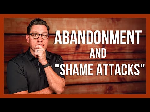 The Root of Abandonment and "Shame Attacks"