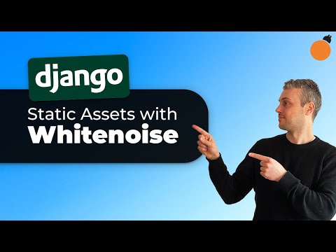 Whitenoise for Django Static Assets - Overview!