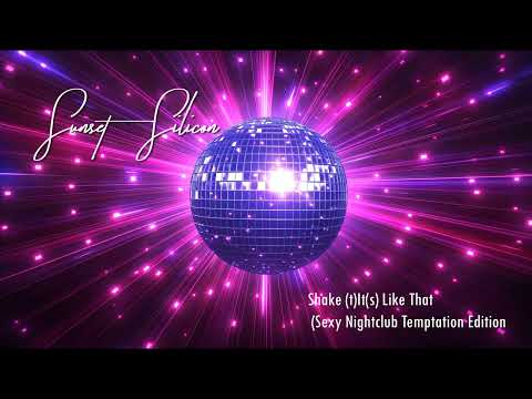 Shake (t)It(s) Like That (Sexy Nightclub Temptation Edition ) Lyrics warning | Sunset & Silicon