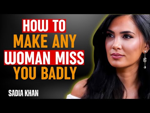 How to Make ANY Woman Miss You Badly | Sadia Khan