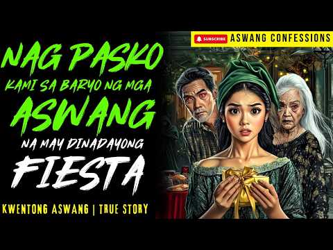 NAG PASKO KAMI SA BARYO NG MGA ASWANG NA MAY DINADAYONG FIESTA I Kwentong Aswang I True Story