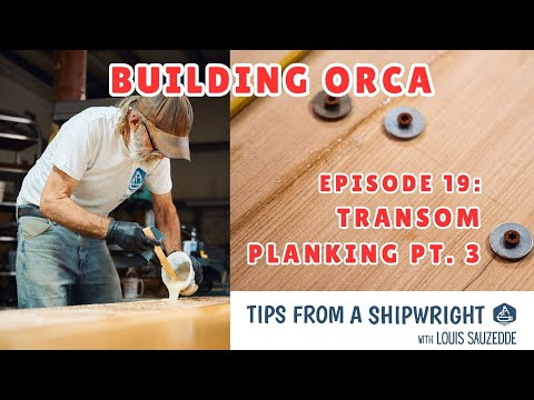 Building Orca - Episode 19: Installing Transom Planking Pt. 3