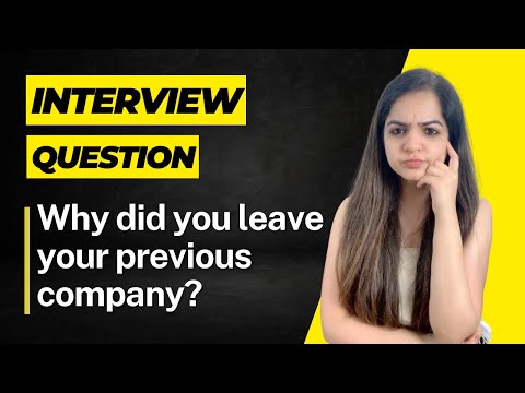 Interview Question: Why did you leave your previous company? | Best Sample Answers