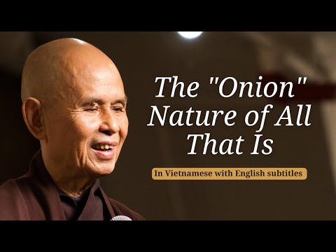 The "Onion" Nature of All That Is | Teaching by Thich Nhat Hanh (EN subtitles)