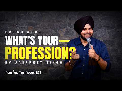What's Your Profession? | Playing the Room | Crowdwork Standup Comedy by Jaspreet Singh