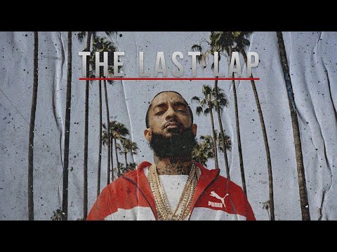 Nipsey Hussle - The Last Lap (Full Documentary)