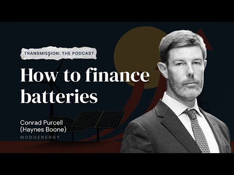 How to finance batteries: Debt financing vs Joint Ventures with Conrad Purcell (Haynes Boone)