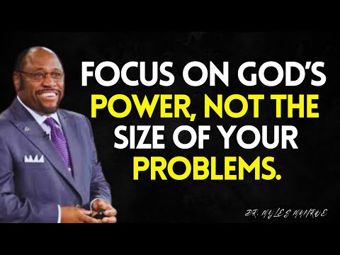 Don’t FOCUS On The Size Of Your Problem—FOCUS On The GREATNESS Of GOD'S Power | DR MYLES MUNROE