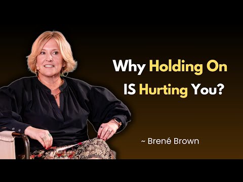 Love Yourself Enough to Let Them Go | Brené Brown’s Most Powerful Motivational Speech