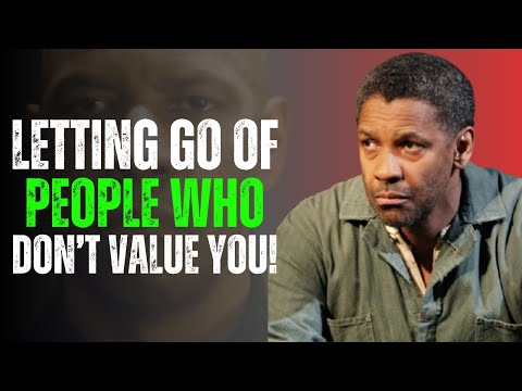 The Power of Letting Go of People Who Don’t Value You | Denzel Washington Motivation