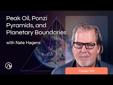 Peak Oil, Ponzi Pyramids, and Planetary Boundaries | Frankly 109