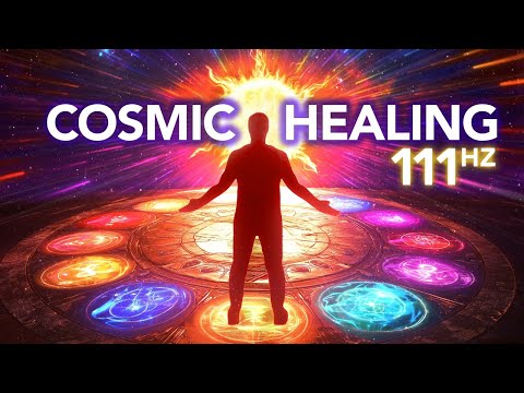 111 Hz COSMIC Energy Cleanse, Harness the Infinite Healing Power of the Universe