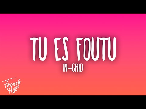 In-Grid - Tu Es Foutu