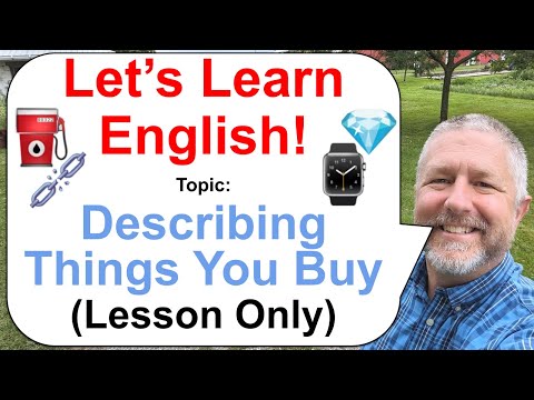 Let's Learn English! Topic: Describing Things You Buy! ⛽⌚💎 (Lesson Only)