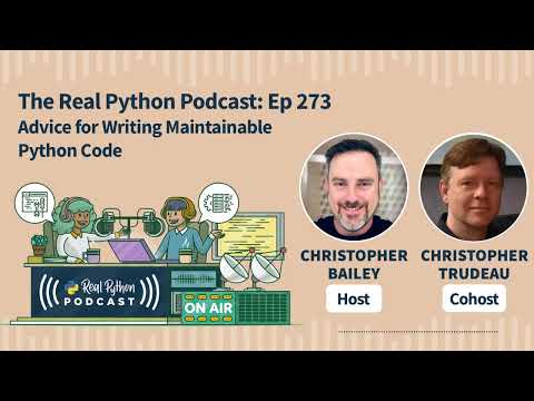 Advice for Writing Maintainable Python Code | Real Python Podcast #273