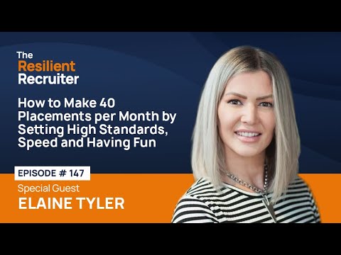 How to Make 40 Placements per Month by Setting High Standards, Speed and Having Fun, w/ Elaine Tyler