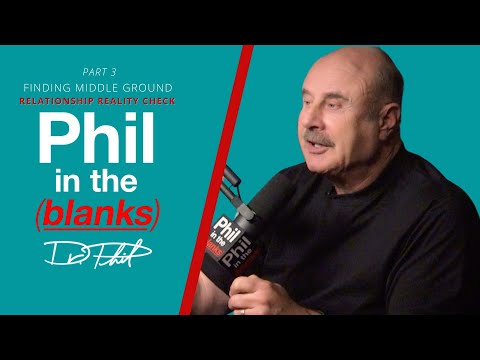Phil In The Blanks Podcast | Ep 184 | Finding Middle Ground: Relationship Reality Check Pt3