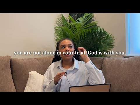 you are not alone in your trial, God is with you.