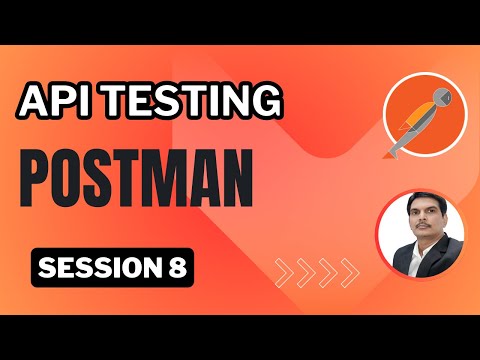 Session 8: API Testing | Postman | File Upload API | Authentication Types
