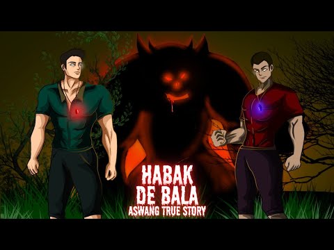 HABAK DE BALA AT DALAWANG KINAKATAKUTANG BERDUGO (Aswang True Story)