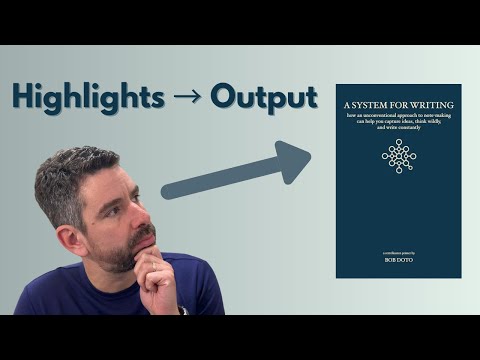 From Highlights to Output with “A System for Writing”