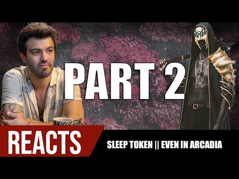 Sleep Token || Even In Arcadia Reaction Part 2!