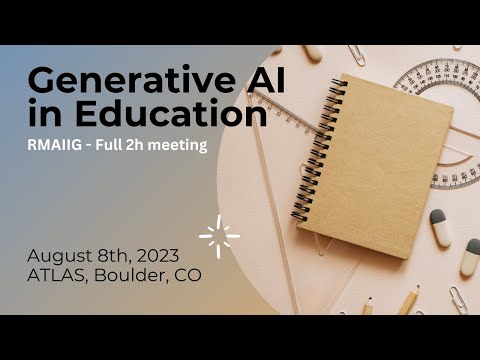 Generative AI in Education - RMAIIG  -  Aug 8, 2023  -  Full  2 hour meeting
