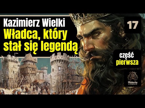 Kazimierz Wielki - Władca, który stał się legendą