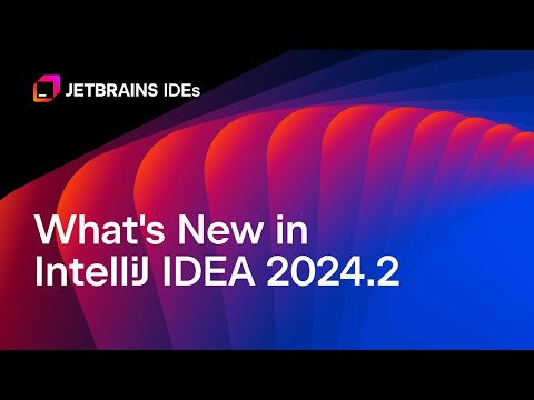 What's New in IntelliJ IDEA 2024.2