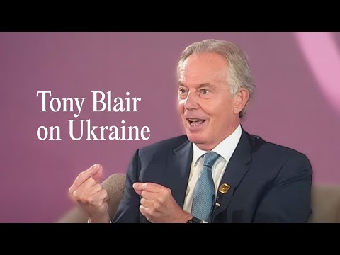 Tony Blair on an Ending for the Conflict in Ukraine