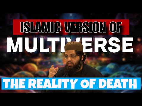 The Islamic Perspective on the Multiverse & The Reality of Death | Shaykh Asrar Rashid