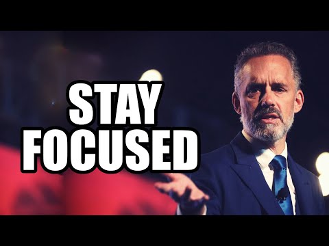 YOU MUST STAY FOCUSED - Jordan Peterson (Best Motivational Speech)