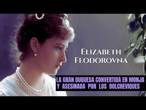 Isabel Feodorovna: El Trágico Destino de una Princesa Imperial #biografia #historia #romanov