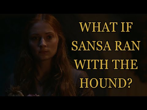 What If Sansa Ran With The Hound? (Game Of Thrones)