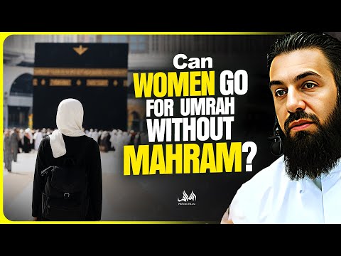 CAN WOMEN GO FOR UMRAH WITHOUT MAHRAM? | Belal Assaad
