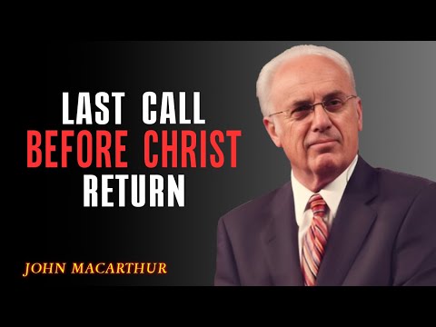 GOD'S FINAL WARNING: LAST SIGN BEFORE JESUS RETURN | JOHN MACARTHUR