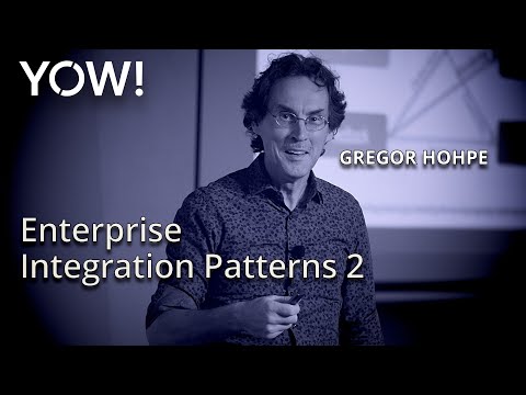 Enterprise Integration Patterns 2 • Gregor Hohpe • YOW! 2017