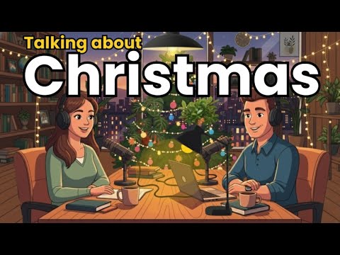 How to Talk about Christmas Day in English | English Podcast for Speaking Fluency